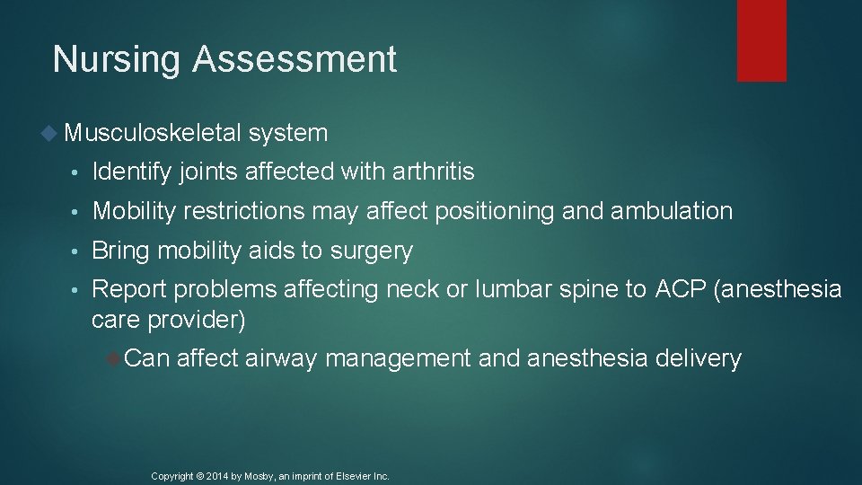 Nursing Assessment Musculoskeletal system • Identify joints affected with arthritis • Mobility restrictions may