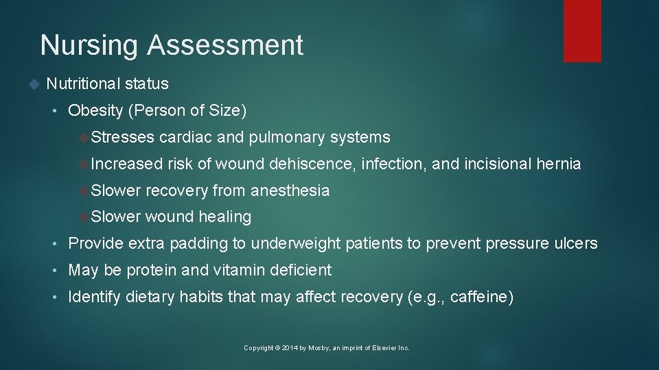 Nursing Assessment Nutritional status • Obesity (Person of Size) Stresses cardiac and pulmonary systems