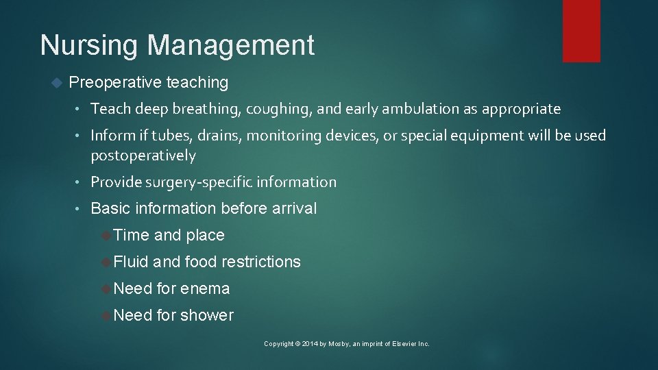 Nursing Management Preoperative teaching • Teach deep breathing, coughing, and early ambulation as appropriate