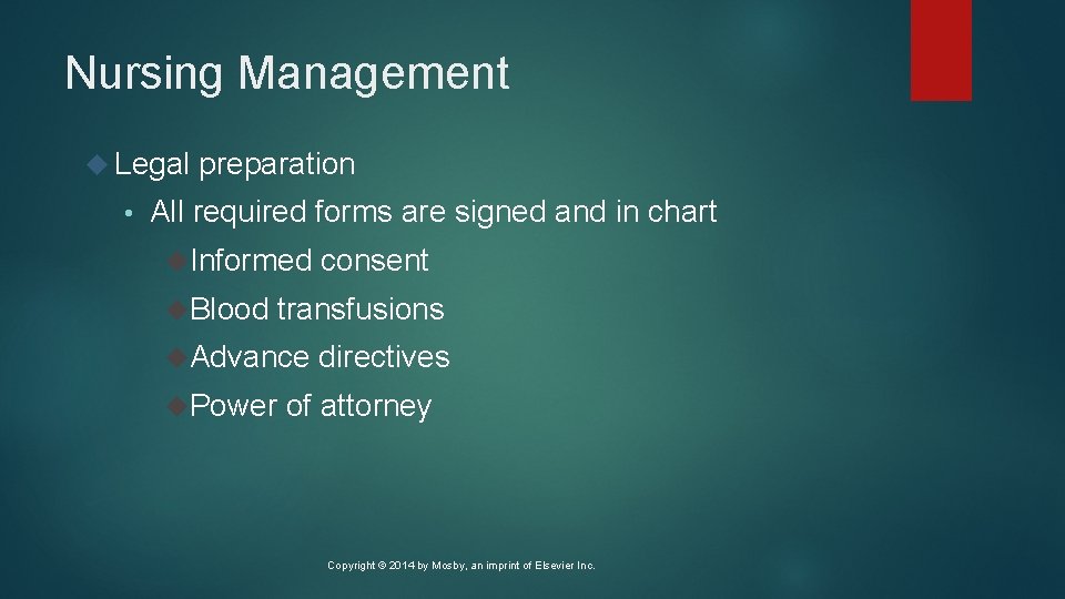 Nursing Management Legal • preparation All required forms are signed and in chart Informed