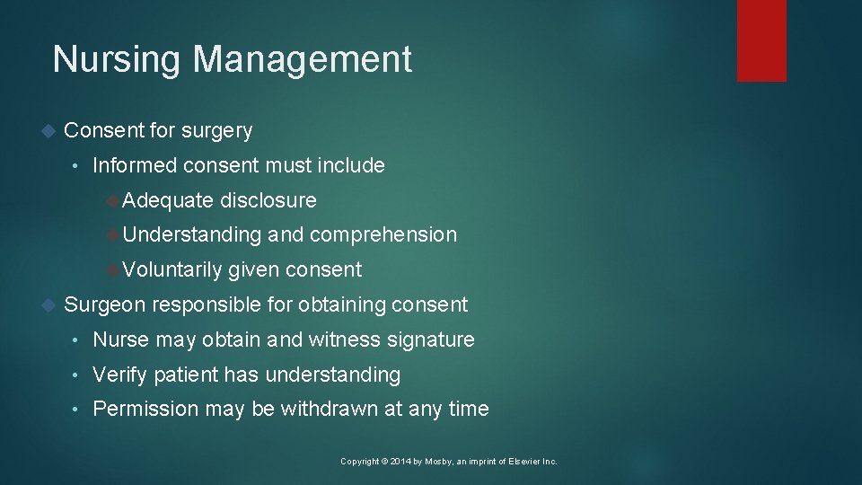 Nursing Management Consent for surgery • Informed consent must include Adequate disclosure Understanding Voluntarily