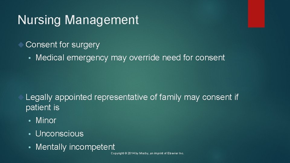 Nursing Management Consent • for surgery Medical emergency may override need for consent Legally