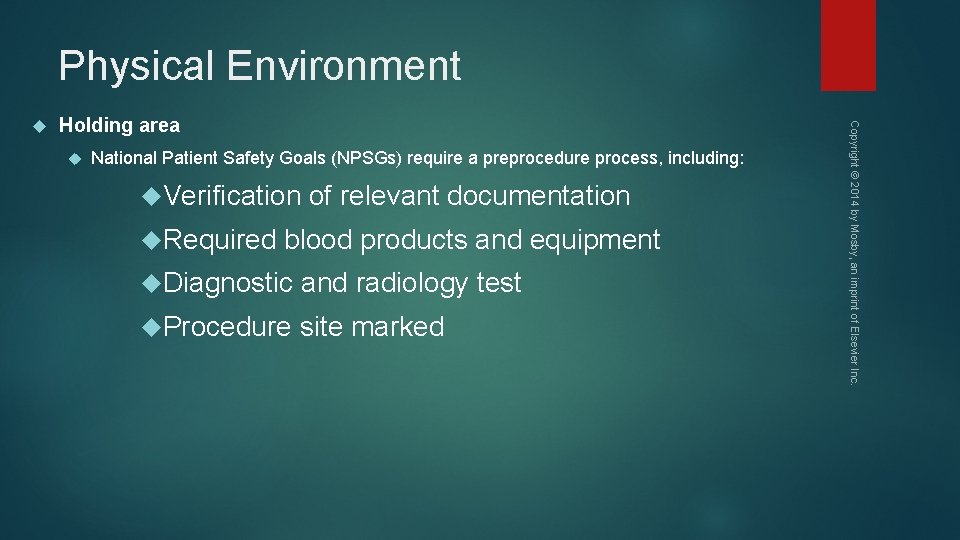 Physical Environment Holding area National Patient Safety Goals (NPSGs) require a preprocedure process, including:
