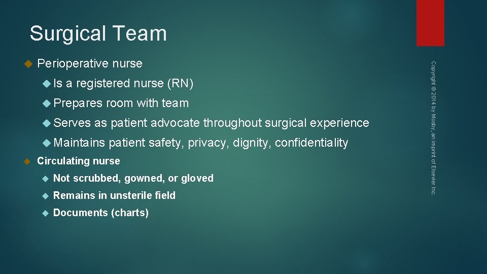 Surgical Team Perioperative nurse Is a registered nurse (RN) Prepares Serves as patient advocate