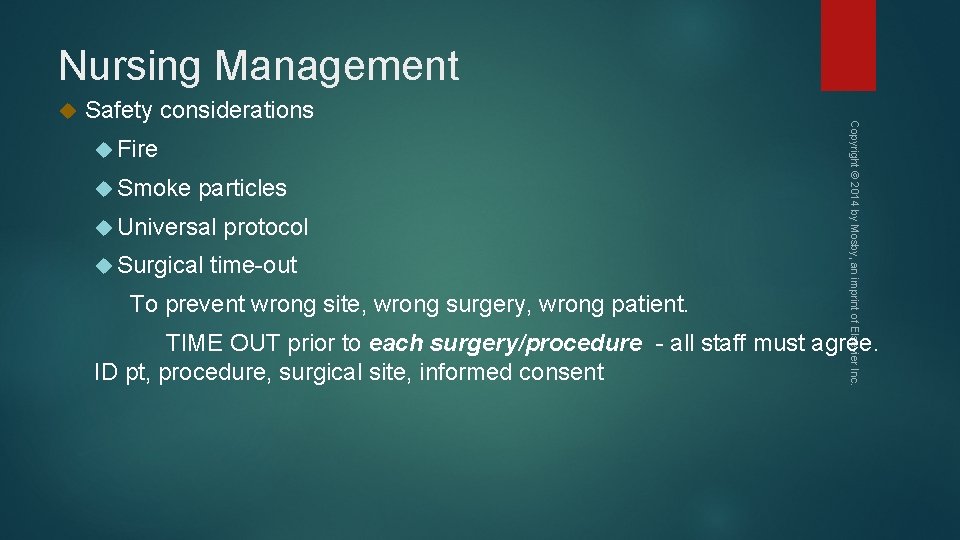 Nursing Management Safety considerations Fire Smoke particles Universal Surgical protocol time-out To prevent wrong