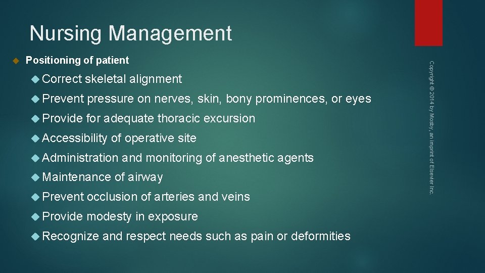 Nursing Management Positioning of patient Correct skeletal alignment Prevent pressure on nerves, skin, bony