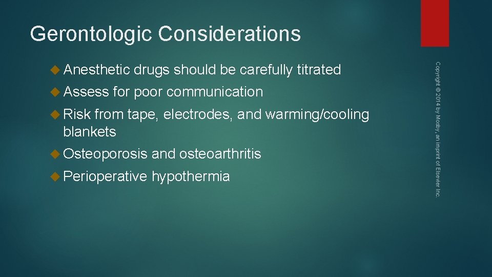 Gerontologic Considerations Assess drugs should be carefully titrated for poor communication Risk from tape,