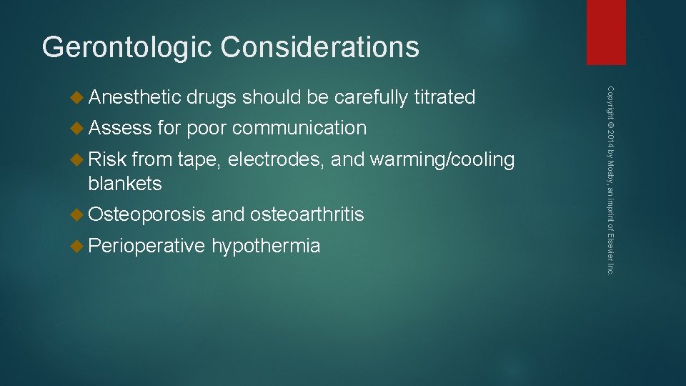 Gerontologic Considerations Assess drugs should be carefully titrated for poor communication Risk from tape,