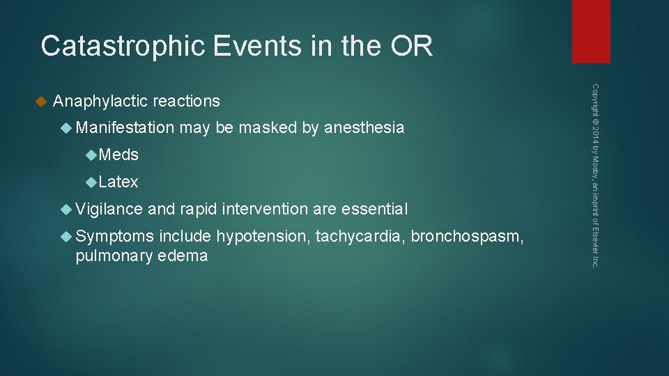 Catastrophic Events in the OR Anaphylactic reactions Manifestation may be masked by anesthesia Meds
