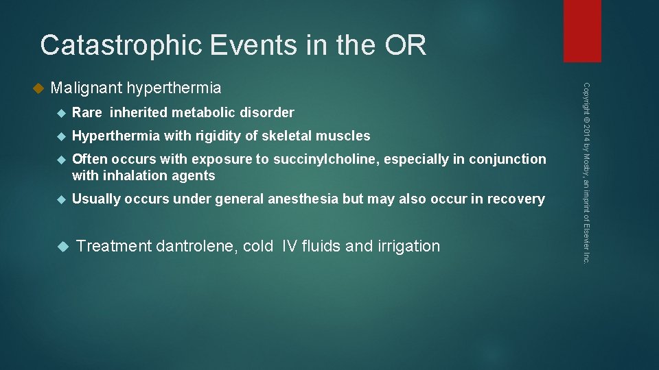 Catastrophic Events in the OR Malignant hyperthermia Rare inherited metabolic disorder Hyperthermia with rigidity