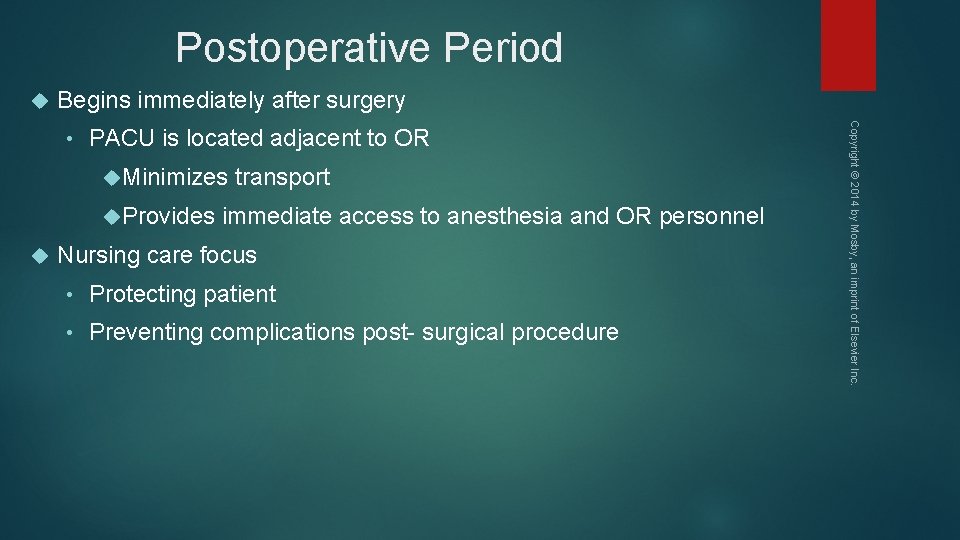 Postoperative Period Begins immediately after surgery PACU is located adjacent to OR Minimizes Provides