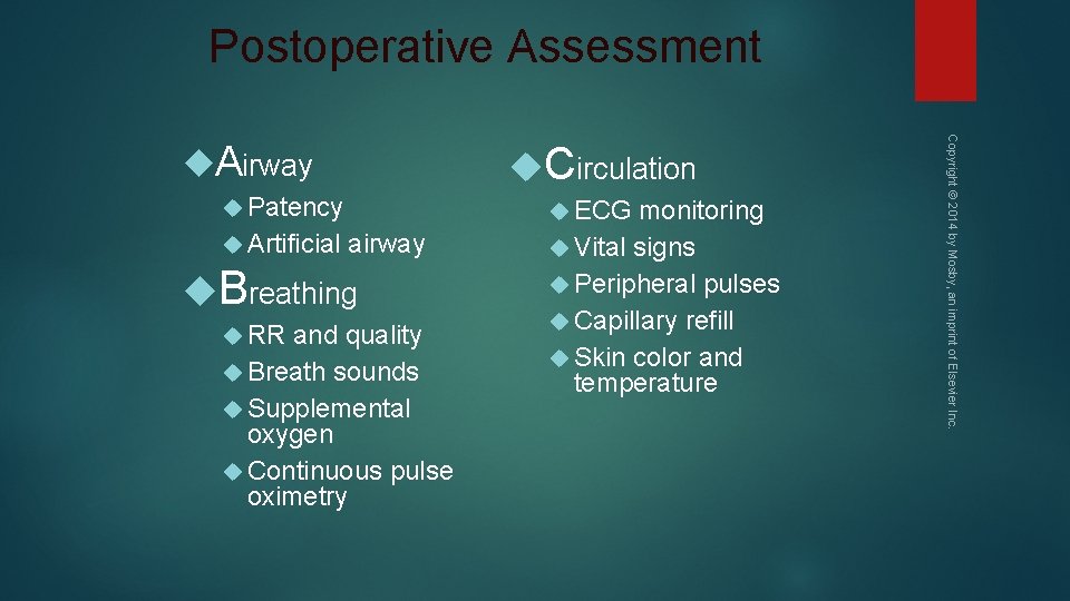 Postoperative Assessment Patency Artificial ECG airway Breathing RR and quality Breath sounds Supplemental oxygen