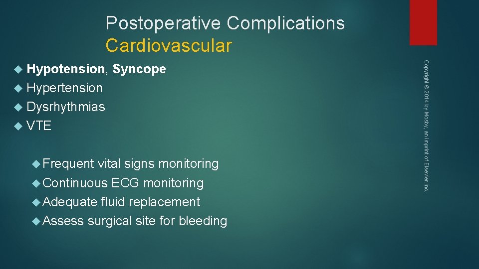 Postoperative Complications Cardiovascular Syncope Hypertension Dysrhythmias VTE Frequent vital signs monitoring Continuous ECG monitoring