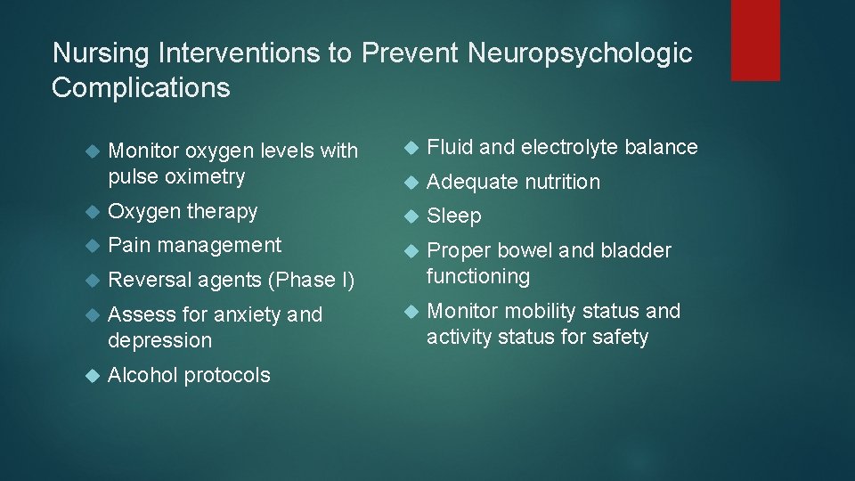 Nursing Interventions to Prevent Neuropsychologic Complications Monitor oxygen levels with pulse oximetry Fluid and