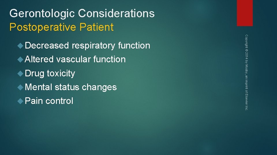 Gerontologic Considerations Postoperative Patient Altered Drug vascular function toxicity Mental Pain respiratory function status