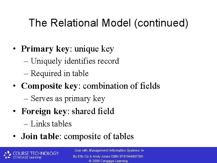 The Relational Model (continued) • Primary key: unique key – Uniquely identifies record –