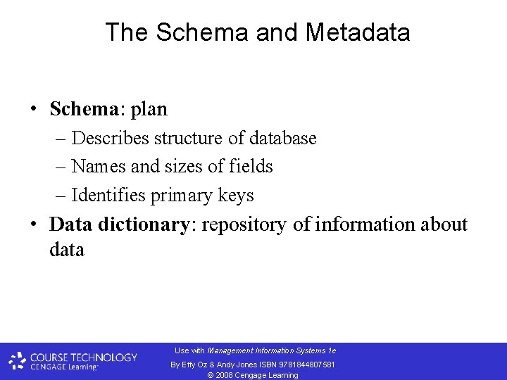 The Schema and Metadata • Schema: plan – Describes structure of database – Names