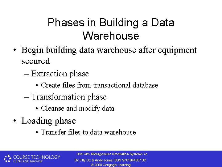 Phases in Building a Data Warehouse • Begin building data warehouse after equipment secured