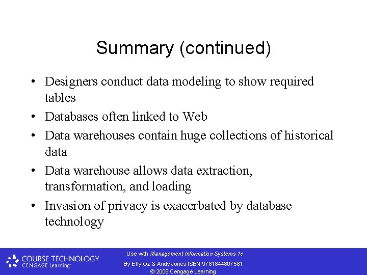 Summary (continued) • Designers conduct data modeling to show required tables • Databases often