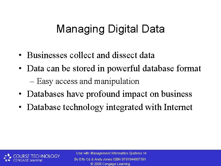 Managing Digital Data • Businesses collect and dissect data • Data can be stored