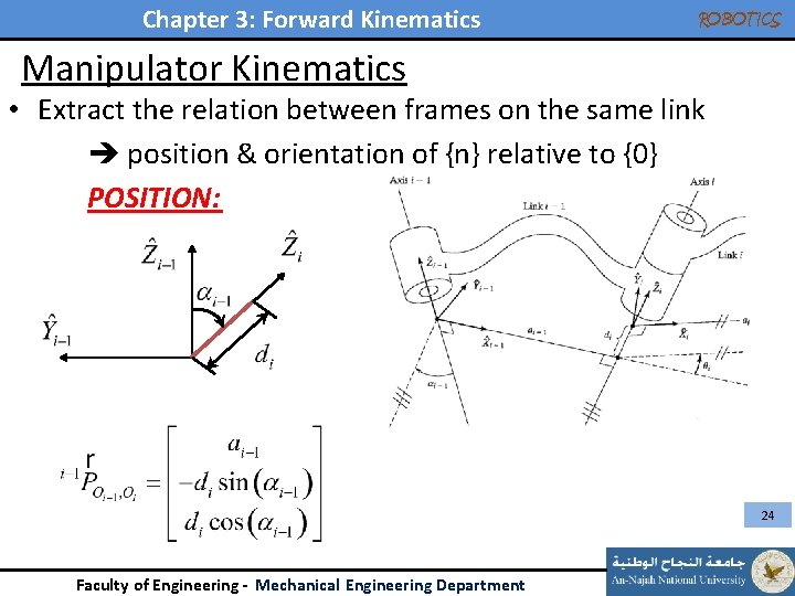 Chapter 3: Forward Kinematics ROBOTICS Manipulator Kinematics • Extract the relation between frames on Chapter 3: Forward Kinematics ROBOTICS Manipulator Kinematics • Extract the relation between frames on