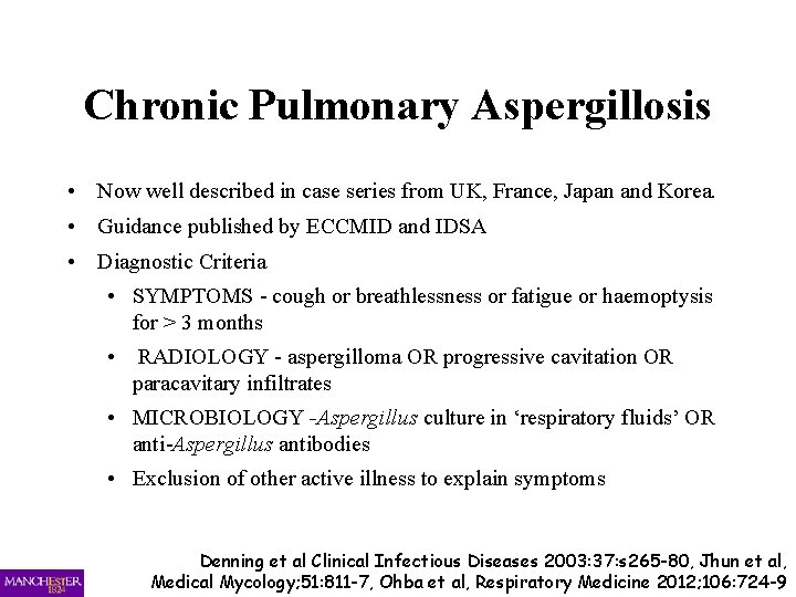 Chronic Pulmonary Aspergillosis • Now well described in case series from UK, France, Japan