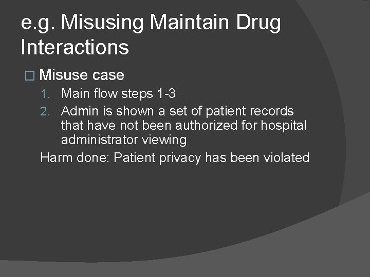 e. g. Misusing Maintain Drug Interactions � Misuse case 1. Main flow steps 1