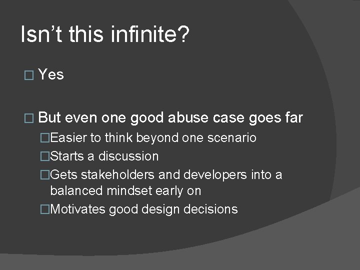 Isn’t this infinite? � Yes � But even one good abuse case goes far