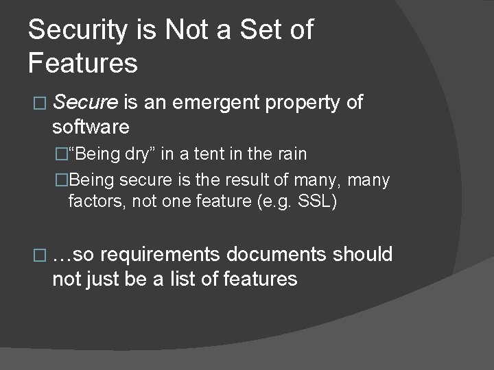 Security is Not a Set of Features � Secure is an emergent property of