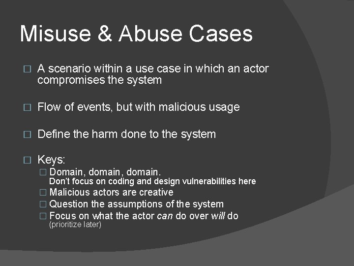Misuse & Abuse Cases � A scenario within a use case in which an
