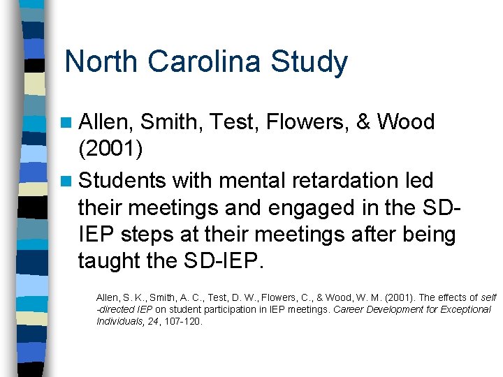 North Carolina Study n Allen, Smith, Test, Flowers, & Wood (2001) n Students with
