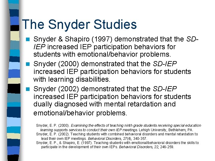 The Snyder Studies Snyder & Shapiro (1997) demonstrated that the SDIEP increased IEP participation