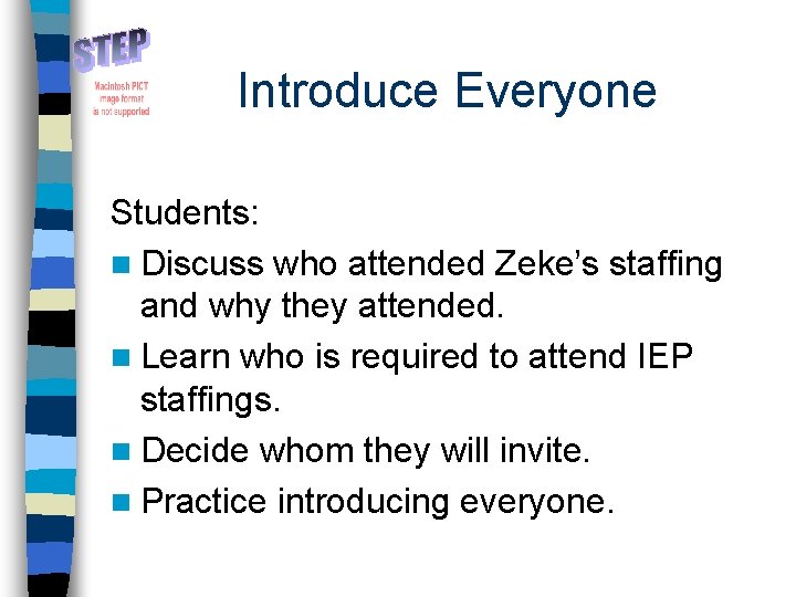 Introduce Everyone Students: n Discuss who attended Zeke’s staffing and why they attended. n