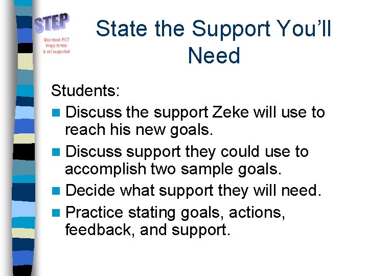 State the Support You’ll Need Students: n Discuss the support Zeke will use to