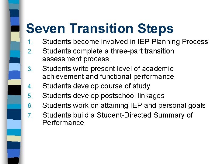 Seven Transition Steps 1. 2. 3. 4. 5. 6. 7. Students become involved in