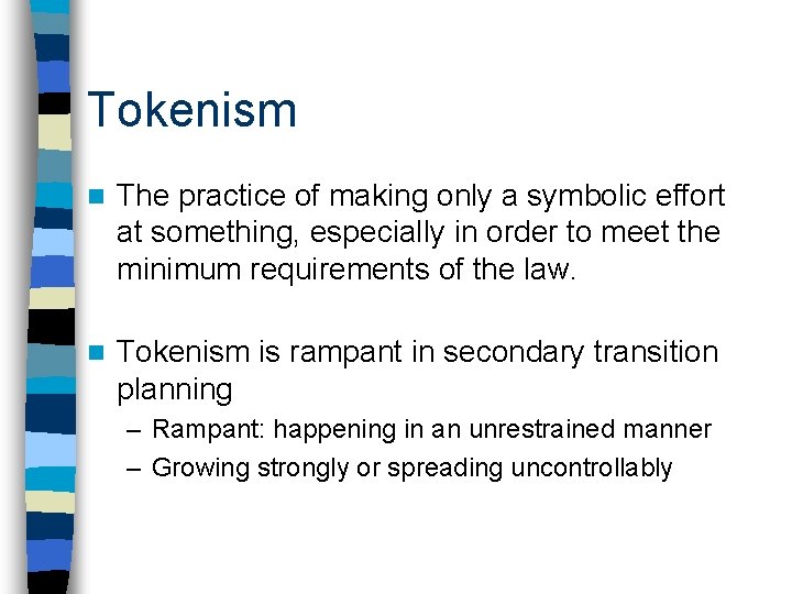 Tokenism n The practice of making only a symbolic effort at something, especially in