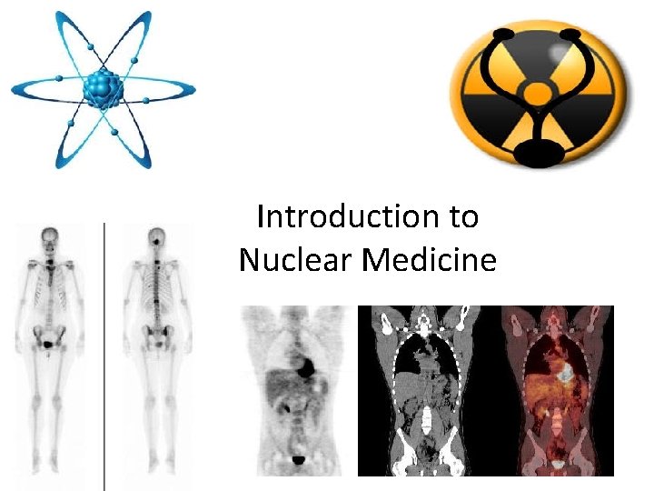 Introduction to Nuclear Medicine 