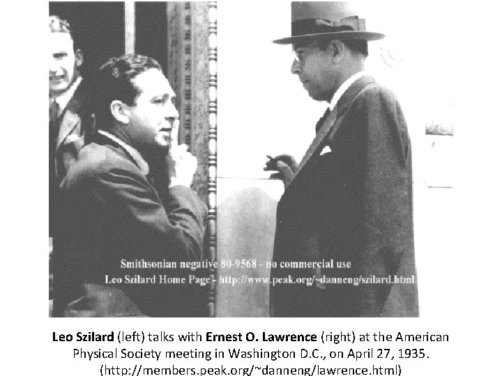 Leo Szilard (left) talks with Ernest O. Lawrence (right) at the American Physical Society