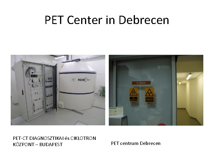 PET Center in Debrecen PET-CT DIAGNOSZTIKAI és CIKLOTRON KÖZPONT – BUDAPEST PET centrum Debrecen