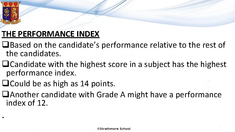 THE PERFORMANCE INDEX q. Based on the candidate’s performance relative to the rest of