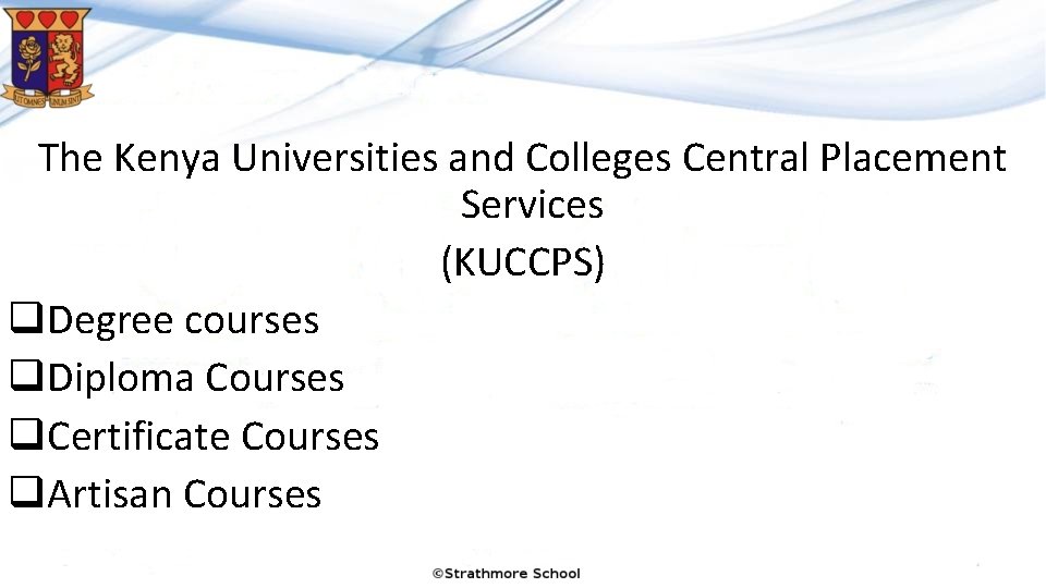 The Kenya Universities and Colleges Central Placement Services (KUCCPS) q. Degree courses q. Diploma