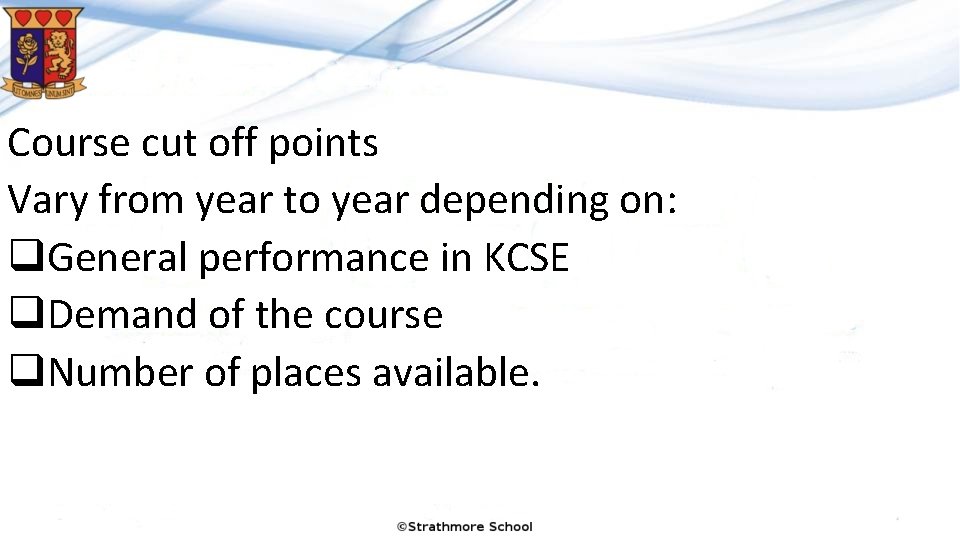 Course cut off points Vary from year to year depending on: q. General performance