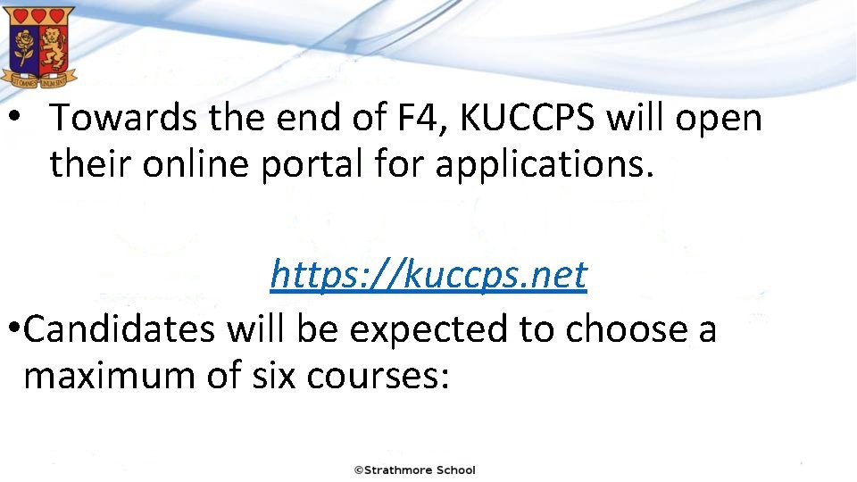  • Towards the end of F 4, KUCCPS will open their online portal