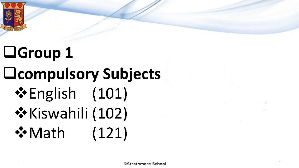q. Group 1 qcompulsory Subjects v. English (101) v. Kiswahili (102) v. Math (121)