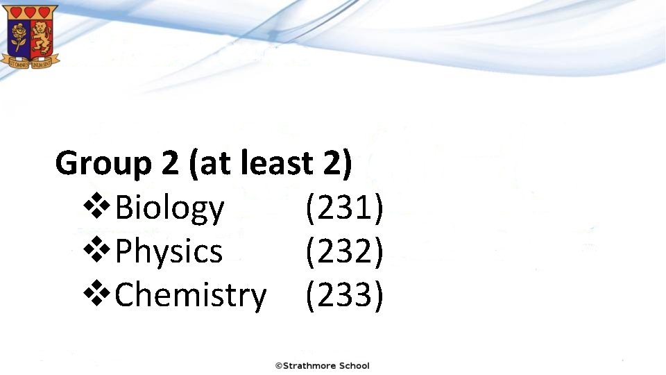 Group 2 (at least 2) v. Biology (231) v. Physics (232) v. Chemistry (233)