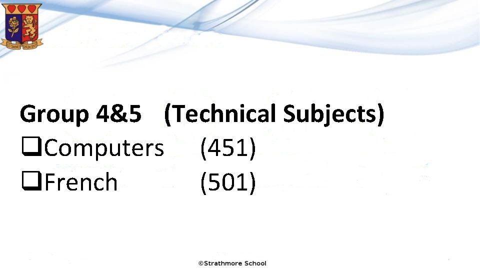 Group 4&5 (Technical Subjects) q. Computers (451) q. French (501) 