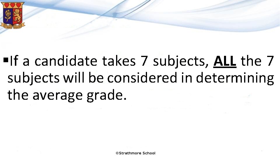 §If a candidate takes 7 subjects, ALL the 7 subjects will be considered in