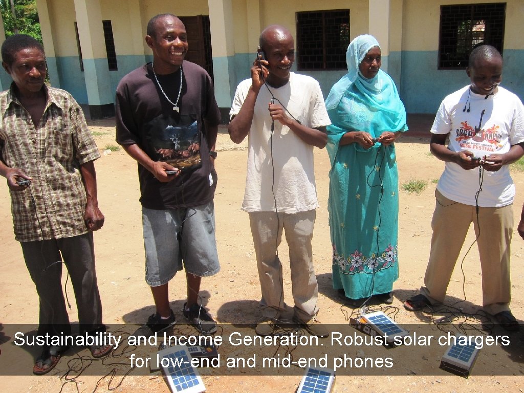Sustainability and Income Generation: Robust solar chargers for low-end and mid-end phones 