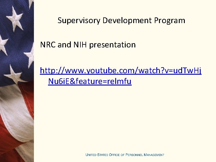 Supervisory Development Program NRC and NIH presentation http: //www. youtube. com/watch? v=ud. Tw. Hj