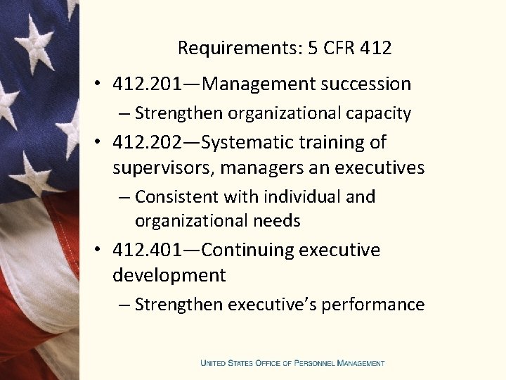 Requirements: 5 CFR 412 • 412. 201—Management succession – Strengthen organizational capacity • 412.